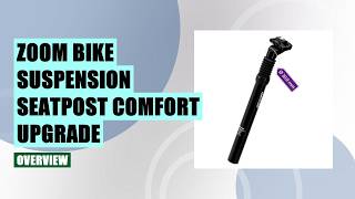 Zoom Bike Suspension Seatpost Review: Comfortable Ride Upgrade for MTB & E-Bikes