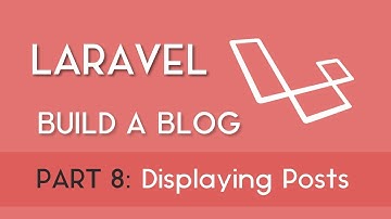 Part 8 -  Displaying Posts - [Build a Blog with Laravel 5.8]