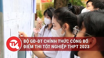 Bộ GĐ-ĐT chính thức công bố điểm thi tốt nghiệp THPT 2023 | Truyền hình Quốc hội Việt Nam