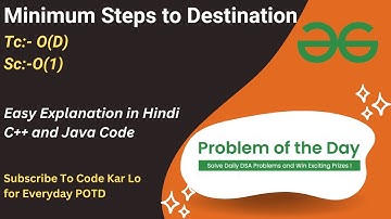 Minimum Steps to Destination | GFG POTD | C++ | Java | Code Kar Lo