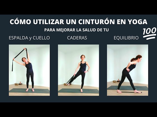 CÓMO UTILIZAR UN CINTURÓN EN YOGA PARA MEJORAR LA SALUD DE TU ESPALDA,  HOMBROS Y CUELLO. 