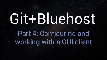 Git + Bluehost - Part 4: Configuring And Working With A GUI Client [HD]
