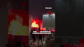FLAMES BURN as migrants breach Spain border #foxnews #news #us #fox