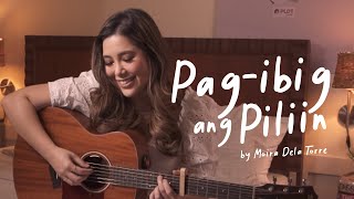 Moira Dela Torre - Pag-Ibig ang Piliin (Official Music Video)