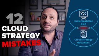 12 Cloud Strategy Mistakes Every Organization Must Avoid