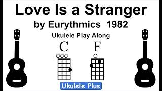 ukulele plus: Love Is A Stranger - Eurythmics - Key of C