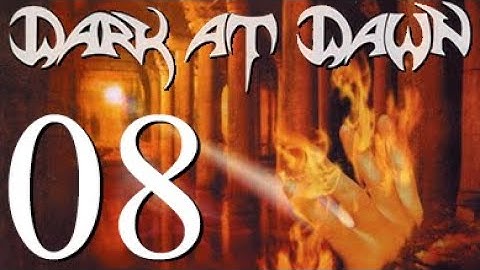 Dark at Dawn - First Beams of Light - 08 - In Fire