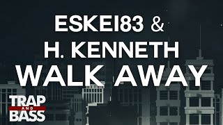 Eskei83 - Walk Away feat. H. Kenneth