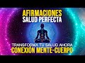  yo soy la salud perfecta  sana tu cuerpo con tu mente  poderosas afirmaciones positivas 