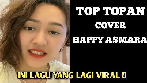 HAPPY ASMARA - TOP TOPAN ( Official Music Video ) || MUSIK VIRAL HAPPY ASMARA