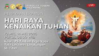 Perayaan Ekaristi Hari Raya Kenaikan Tuhan | Kamis, 14 Mei 2026 | 08.00 WIB