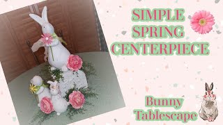 SIMPLE SPRING CENTERPIECE - BUNNY TABLESCAPE - SPRING DECORATING WITH BUNNIES - DECORATE WITH ME