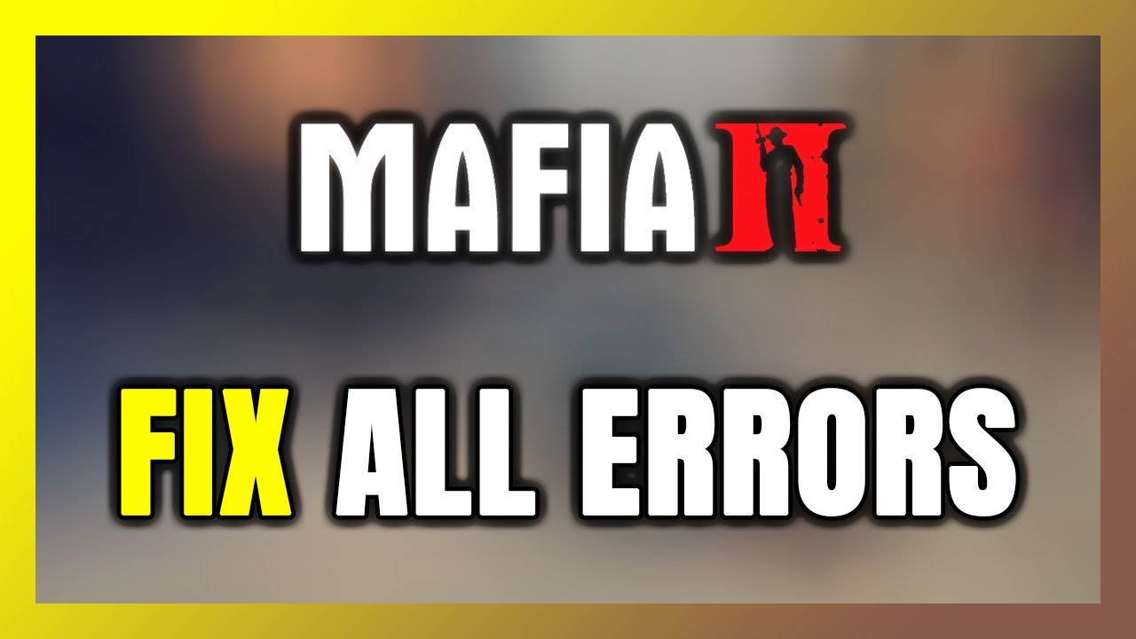 How to FIX Mafia 2 All Errors