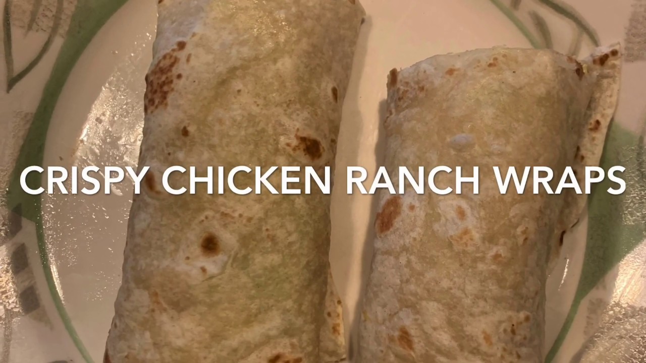 Crispy Chicken Ranch Wraps - YouTube