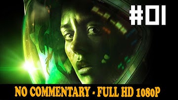Alien Isolation Walkthrough Part 1 Gameplay FULL HD 1080p