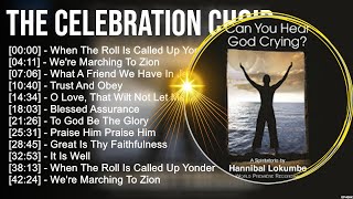 T h e C e l e b r a t i o n C h o i r Greatest Hits ~ Top Christian Gospel Worship Songs