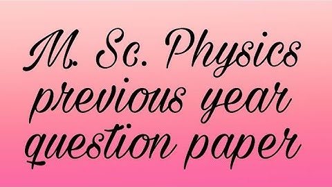 M.Sc. Physics previous year question papers