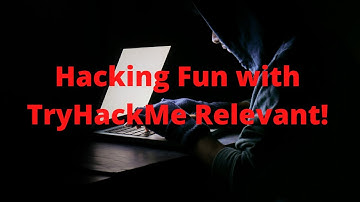 Hacking Fun with TryHackMe Relevant!