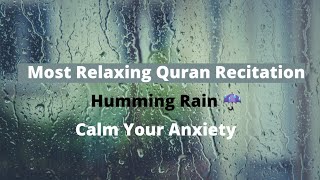 Calming Quran Recitation || Free Your Mind,Calm Yourself And Relax - Humming Rain (No Music)