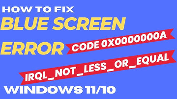 Error 0x0000000a IRQL Not Less or Equal on Windows 11 / 10 Fixed