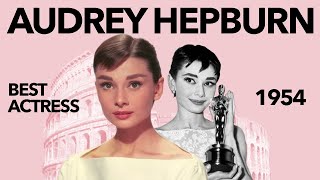 Why Audrey Hepburn Won Best Actress for Roman Holiday  | 1954