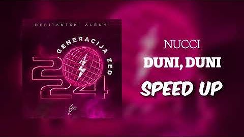 NUCCI - DUNI, DUNI [ SPEED UP ]