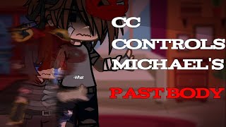 CC controls michaels past body/ Afton Gacha/ My Au