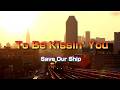 ...to be  Kissin' You/Save Our Ship/浜田省吾