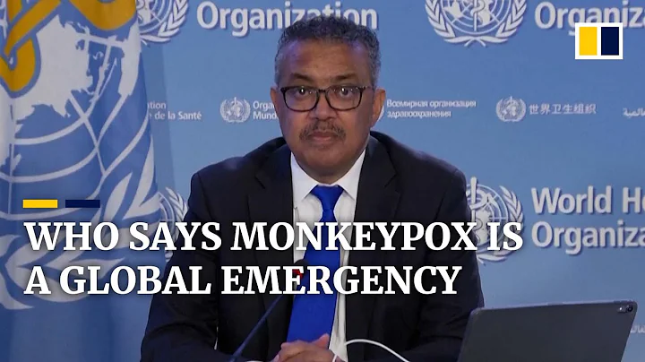 WHO declares monkeypox a global health emergency as the agency raises its highest-level alert - DayDayNews