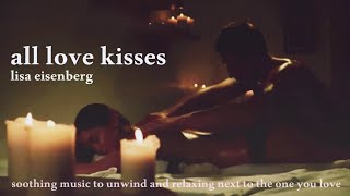 All love kisses - Lisa Eisenberg - soothing music and relaxing