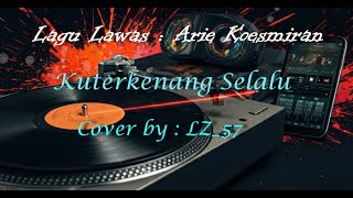 Download Lagu Kuterkenang Selalu | Arie Koesmiran Cover MP3