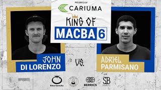 King Of MACBA 6: John Di Lorenzo Vs. Adriel Parmisano  Finals: Presented By Cariuma