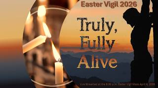 Holy Saturday At the Easter Vigil in the Holy Night of Easter 2026