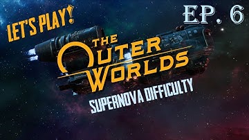 The Outer Worlds | Ep. 6: Journey to the Botanical Lab | Supernova (Hardcore) Difficulty!