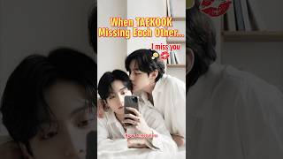 When Taekook Missing Each Other 😮🐰🐻💜