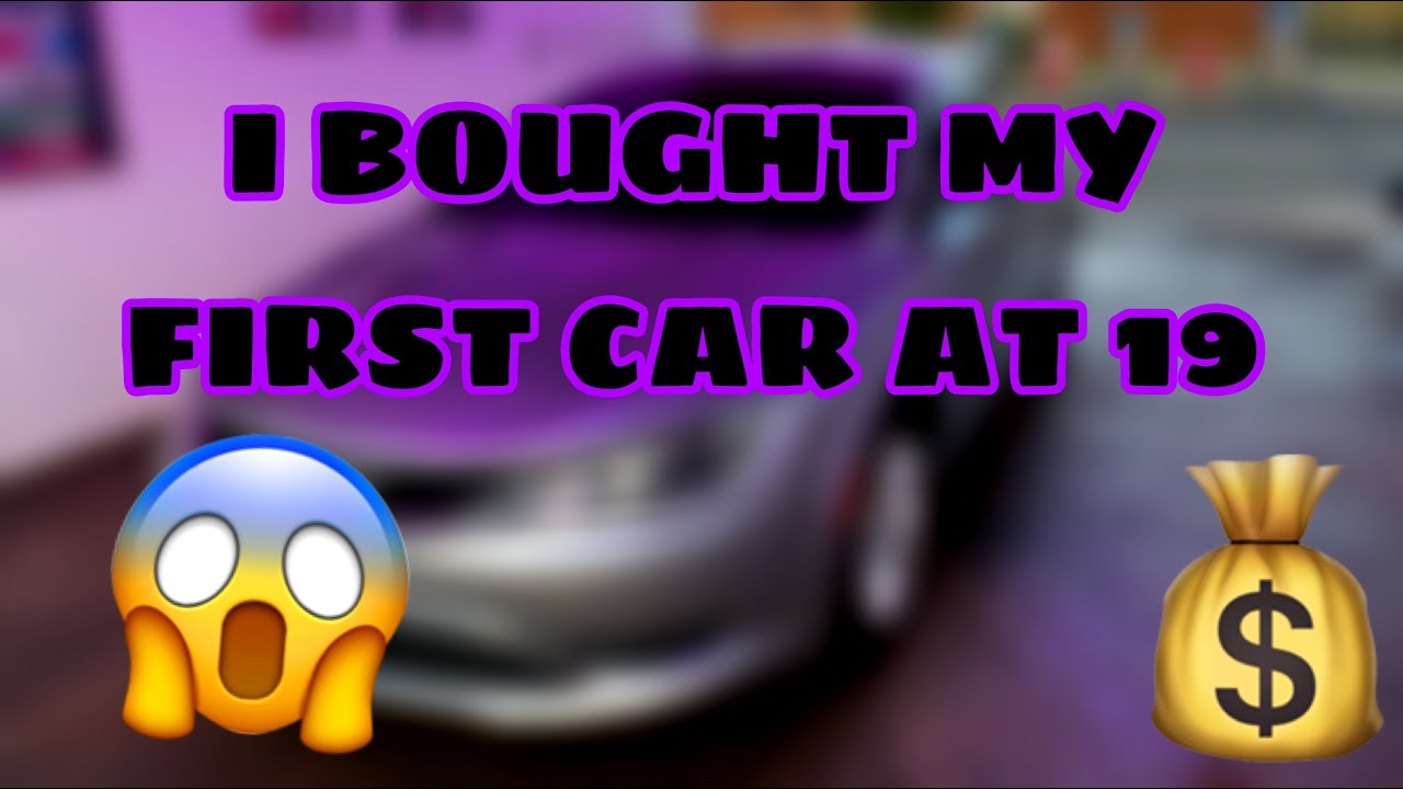 BUYING MY FIRST CAR AT 19.... - YouTube