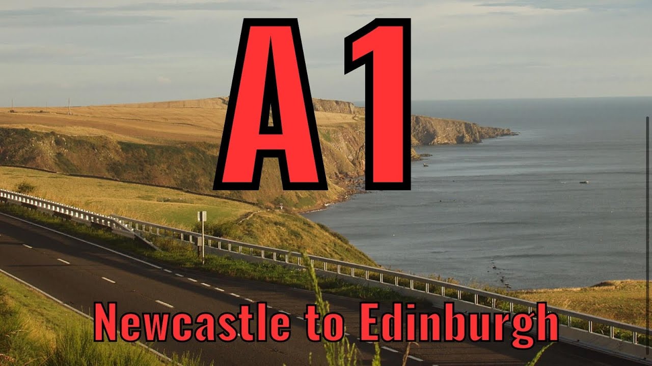 A1 Newcastle to Edinburgh 2020 version YouTube