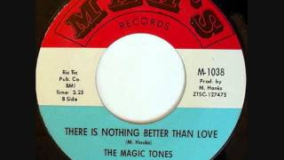 The Magic Tones  -  There Is Nothing Better Than Love