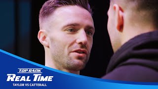 EXCLUSIVE! ARE YOU GOING TO FIGHT OR RUN? Taylor Unloads on Catterall | REAL TIME EP. 3