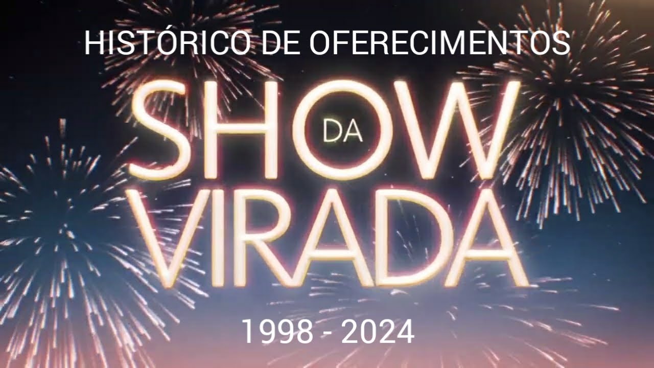 (DESATUALIZADO) Histórico de Oferecimentos - Show da Virada (1998 - 2024)