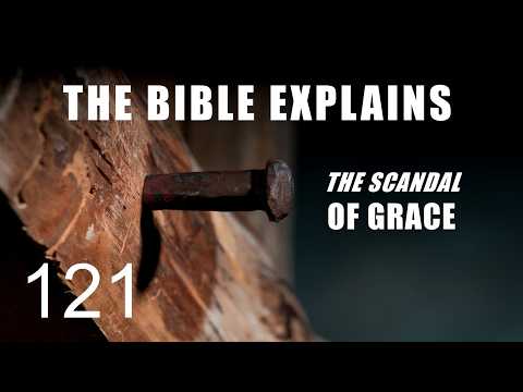 THE BIBLE EXPLAINS (Series 121)