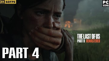 The Last of Us Part II FULL GAME Walkthrough – Part 4 (2K PC 60FPS) | No Commentary Gameplay