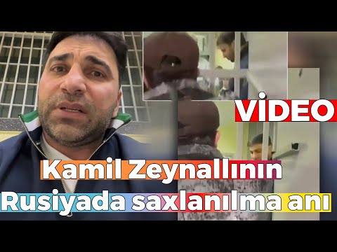 Kamil Zeynallının Rusiyada saxlanılma anı - Daha bir VİDEOSU YAYILDI