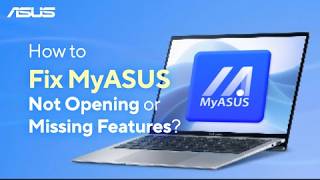 How to Fix MyASUS Not Opening or Missing Features?   | ASUS SUPPORT