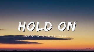 Chord Overstreet - Hold On (Lyrics)