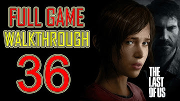 The Last of Us - Gameplay Walkthrough Part 36 Let