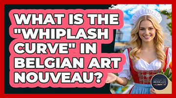 What Is The "whiplash Curve" In Belgian Art Nouveau? - Exploring The Benelux