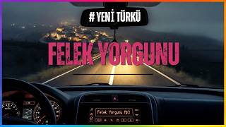 Felek Yorgunu Damıtılmış Ezgiler (Yeni Türkü 2026)