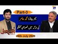 Jirga | Guest - Major (r) Muhammad Amir | 26th July 2020 | Part 03
