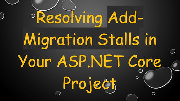 Resolving Add-Migration Stalls in Your ASP.NET Core Project